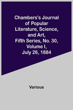portada Chambers's Journal of Popular Literature, Science, and Art, Fifth Series, No. 30, Volume I, July 26, 1884