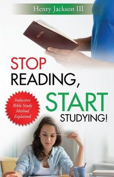 portada Stop Reading, Start Studying: Inductive Bible Study Method Explained (en Inglés)