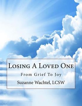 portada Losing A Loved One: From Grief To Joy (en Inglés)