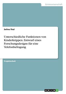 portada Unterschiedliche Funktionen Von Kinderkrippen. Entwurf Eines Forschungsdesigns Fur Eine Telefonbefragung (German Edition)