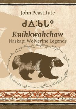 portada Kuihkwahchaw: Naskapi Wolverine Stories (en Inglés)