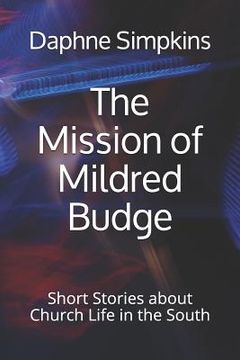 portada The Mission of Mildred Budge: Short Stories about Church Life in the South (en Inglés)