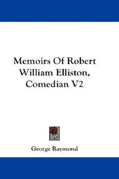 portada memoirs of robert william elliston, comedian v2 (en Inglés)