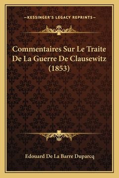 portada Commentaires Sur Le Traite De La Guerre De Clausewitz (1853) (en Francés)