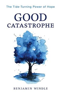 portada Good Catastrophe: The Tide-Turning Power of Hope (en Inglés)