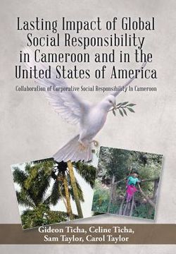 portada Lasting Impact of Global Social Responsibility in Cameroon and in the United States of America: Collaboration of Corporative Social Responsibility In (en Inglés)