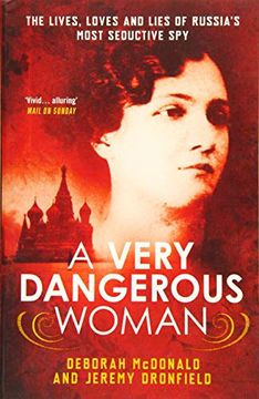 portada A Very Dangerous Woman: The Lives, Loves and Lies of Russia's Most Seductive spy (en Inglés)