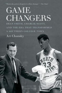 portada Game Changers: Dean Smith, Charlie Scott, and the era That Transformed a Southern College Town 
