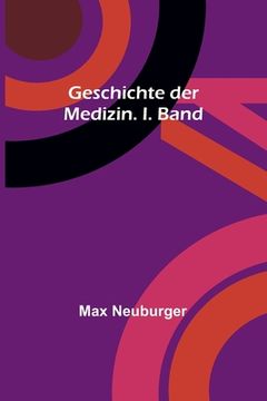 portada Geschichte der Medizin. I. Band 