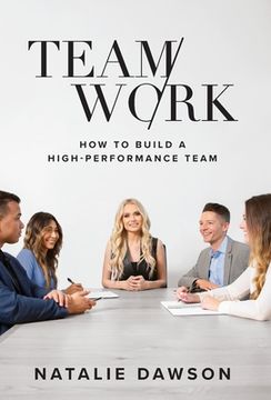 portada Teamwork: How to Build a High-Performance Team (en Inglés)