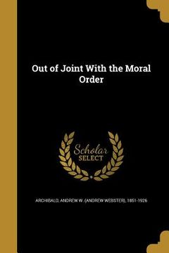 portada Out of Joint With the Moral Order (en Inglés)