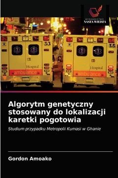 portada Algorytm genetyczny stosowany do lokalizacji karetki pogotowia (en Polaco)