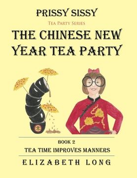 portada Prissy Sissy Tea Party Series Book 2 The Chinese New Year Tea Party Tea Time Improves Manners