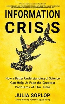 portada Information Crisis: How a Better Understanding of Science Can Help Us Face the Greatest Problems of Our Time