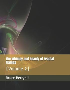 portada The Whimsy and Beauty of Fractal Flames: (Volume 2) (in English)