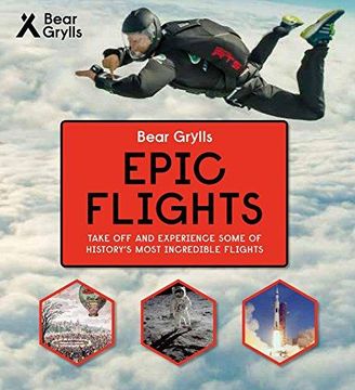 portada Bear Grylls Epic Adventures Series - Epic Flights (Hardback) (en Inglés)
