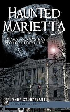 portada Haunted Marietta: History and Mystery in Ohio's Oldest City (in English)
