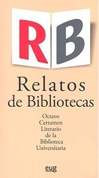 portada Relatos de Bibliotecas. Octavo Certamen Literario de la Biblioteca Universitaria (in Spanish)