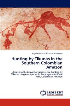 portada hunting by tikunas in the southern colombian amazon (en Inglés)