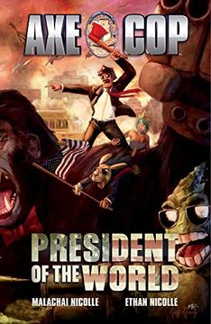 portada Axe cop Volume 4: President of the World (en Inglés)