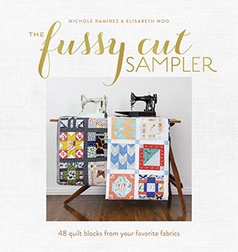 portada The Fussy cut Sampler: 48 Quilt Blocks From Your Favorite Fabrics (en Inglés)