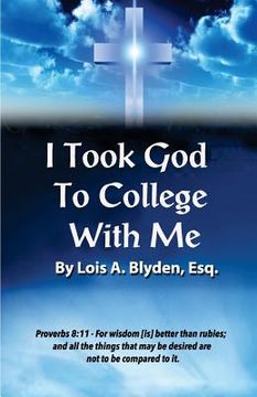 portada I Took God To College With Me (en Inglés)
