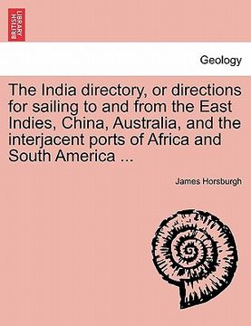 portada the india directory, or directions for sailing to and from the east indies, china, australia, and the interjacent ports of africa and south america .. (en Inglés)