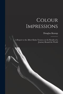 portada Colour Impressions; A Report to the Albert Kahn Trustees on the Results of a Journey Round the World (in English)