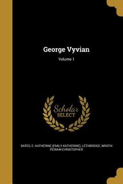 portada George Vyvian; Volume 1 (en Inglés)