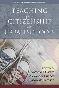 portada Teaching for Citizenship in Urban Schools (Teaching and Learning Social Studies) (en Inglés)