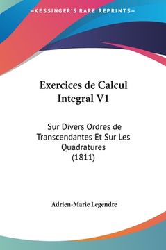 portada Exercices de Calcul Integral V1: Sur Divers Ordres de Transcendantes Et Sur Les Quadratures (1811) (in French)