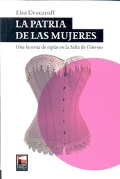 portada Patria de las Mujeres una Historia de Espias en la Salta de Guemes