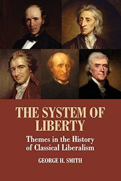 portada The System of Liberty: Themes in the History of Classical Liberalism