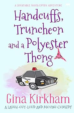 portada Handcuffs, Truncheon and a Polyester Thong: A Laugh-Out-Loud and Moving Comedy (Constable Mavis Upton) (in English)