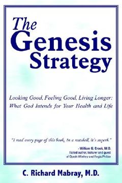 portada the genesis strategy: looking good, feeling good, living longer: what god intends for your health and life (in English)