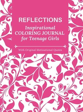 portada REFLECTIONS - Inspirational COLORING JOURNAL for Teenage Girls - with Original Motivational Quotes: With motivational quotes 