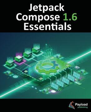 portada Jetpack Compose 1.6 Essentials: Developing Android Apps with Jetpack Compose 1.6, Android Studio, and Kotlin (in English)