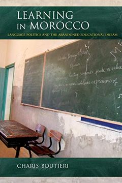 portada Learning in Morocco: Language Politics and the Abandoned Educational Dream (Public Cultures of the Middle East and North Africa) (en Inglés)