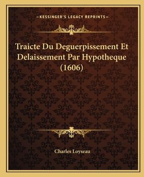 portada Traicte Du Deguerpissement Et Delaissement Par Hypotheque (1606) (en Francés)