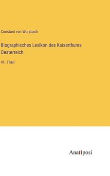 portada Biographisches Lexikon des Kaiserthums Oesterreich: 41. Theil (en Alemán)