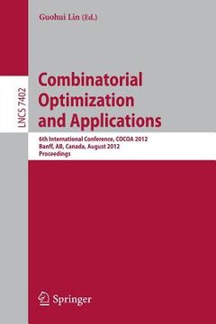portada combinatorial optimization and applications: 6th international conference, cocoa 2012, banff, ab, canada, august 5-9, 2012, proceedings
