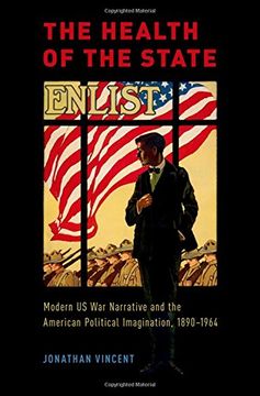 portada The Health of the State: Modern US War Narrative and the American Political Imagination, 1890-1964
