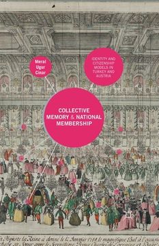 portada Collective Memory and National Membership: Identity and Citizenship Models in Turkey and Austria