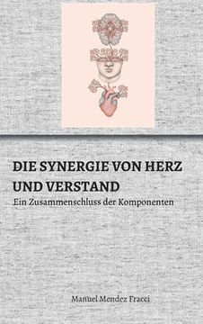 portada Die Synergie Von Herz Und Verstand: Ein Zusammenschluss der Komponenten (en Alemán)