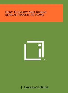 portada how to grow and bloom african violets at home (in English)