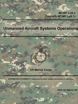 portada Unmanned Aircraft Systems Operations - MCWP 3-20.5 (Formerly MCWP 3-42.1) (en Inglés)