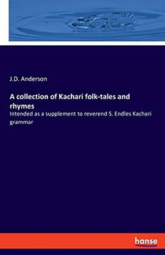 portada A Collection of Kachari Folk-Tales and Rhymes: Intended as a Supplement to Reverend s. Endles Kachari Grammar (in English)