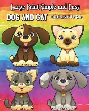 portada Large Print Simple and Easy Dog and Cat Coloring Book for Kids: Simple and Cute Pet Drawings (Perfect for Beginners and Animal Lovers)
