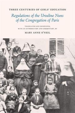 portada Three Centuries of Girls'Education: Regulations of the Ursuline Nuns of the Congregation of Paris (en Inglés)