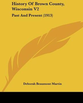 portada history of brown county, wisconsin v2: past and present (1913)